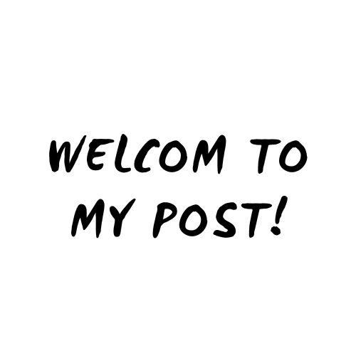 WELCOM TO MY POST.jpg