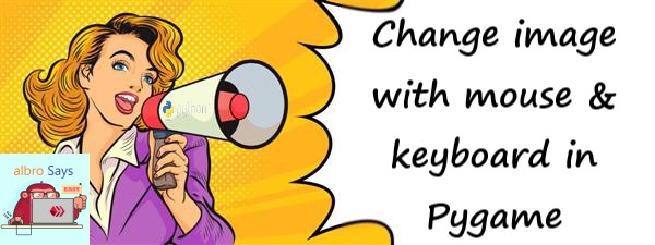 Change image with mouse & keyboard in Pygame