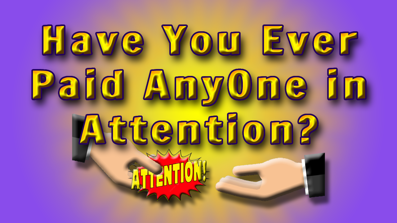 Have You Ever Paid AnyOne in Attention Header.png