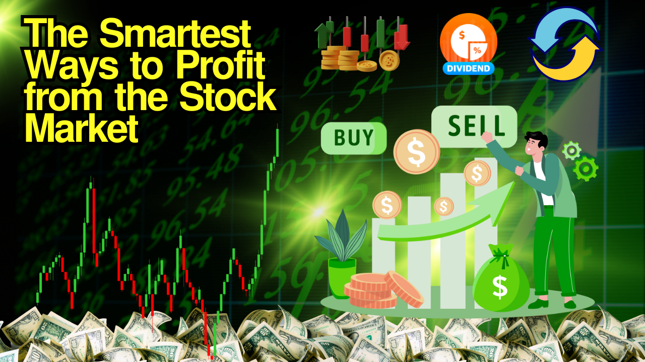 𝗧𝗵𝗲 𝗦𝗺𝗮𝗿𝘁𝗲𝘀𝘁 𝗪𝗮𝘆𝘀 𝘁𝗼 𝗣𝗿𝗼𝗳𝗶𝘁 𝗳𝗿𝗼𝗺 𝘁𝗵𝗲 𝗦𝘁𝗼𝗰𝗸 𝗠𝗮𝗿𝗸𝗲𝘁.png