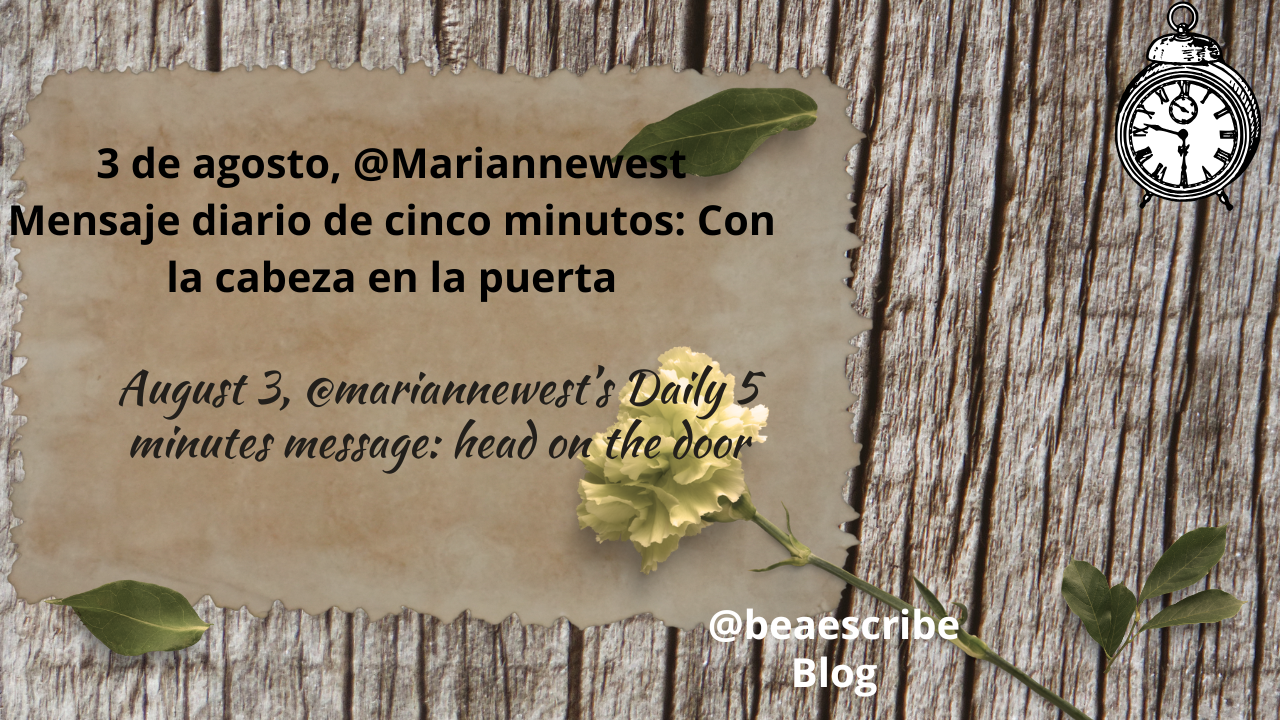 MENSAJE DIARIO DE CINCO MINUTOS: LA CABEZA EN LA PUERTA / DAILY 5 MINUTES MESSAGE: HEAD ON THE DOOR   (Spanish – English)