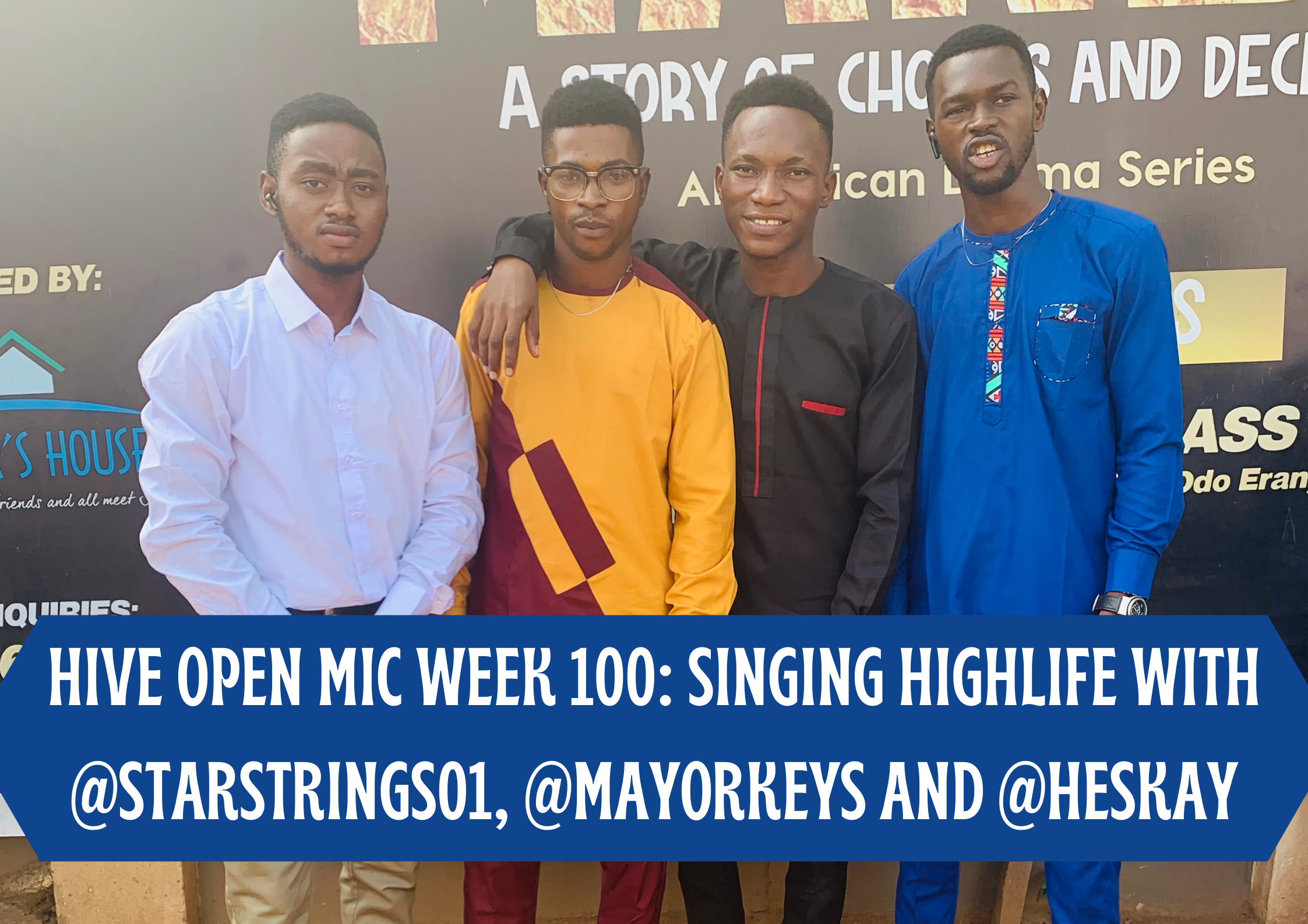 HIVE OPEN MIC WEEK 100 SINGING HIGHLIFE WITH @STARSTRINGS01, @MAYORKEYS AND @HESKAY.png