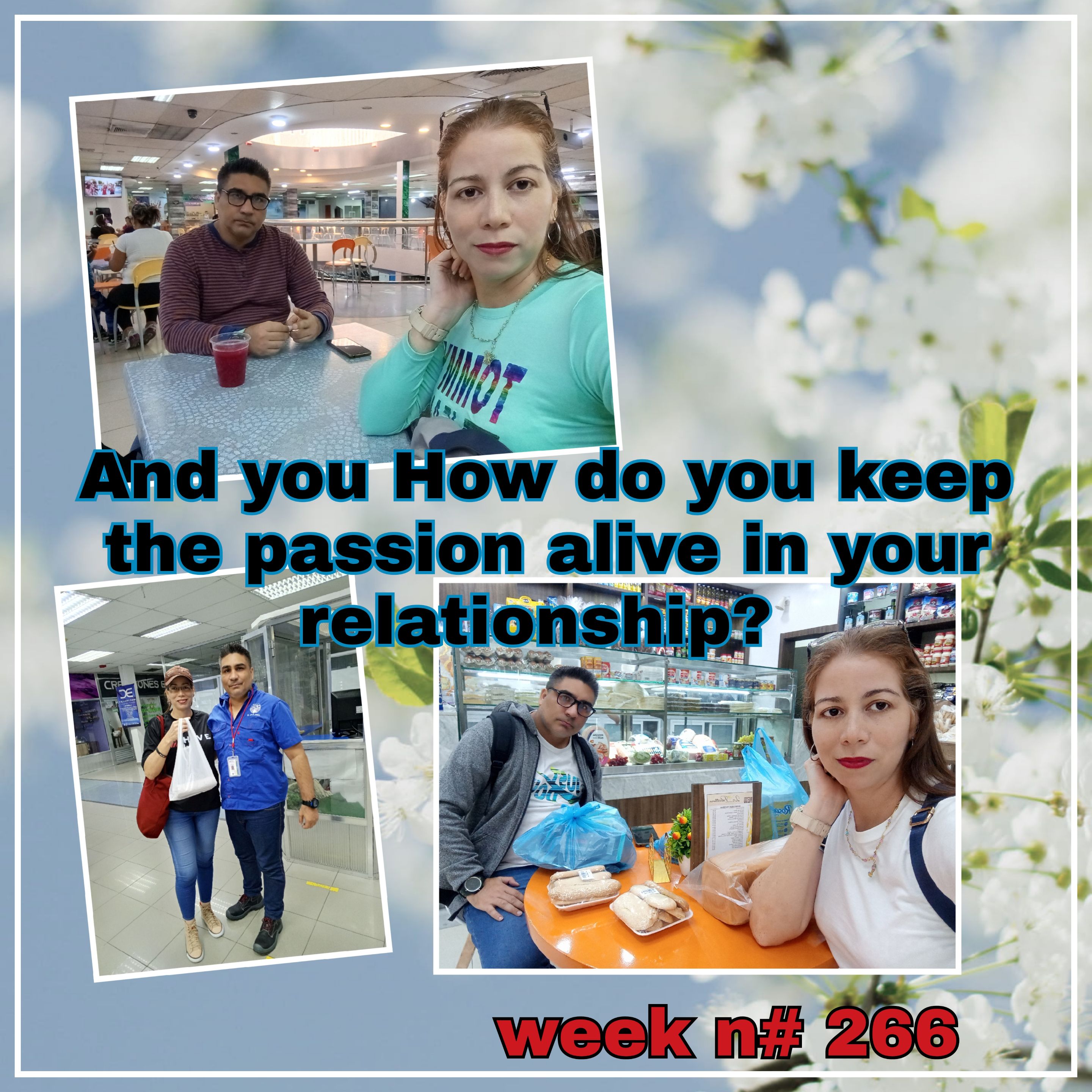 And you How do you keep the passion alive in your relationship? week n# 266