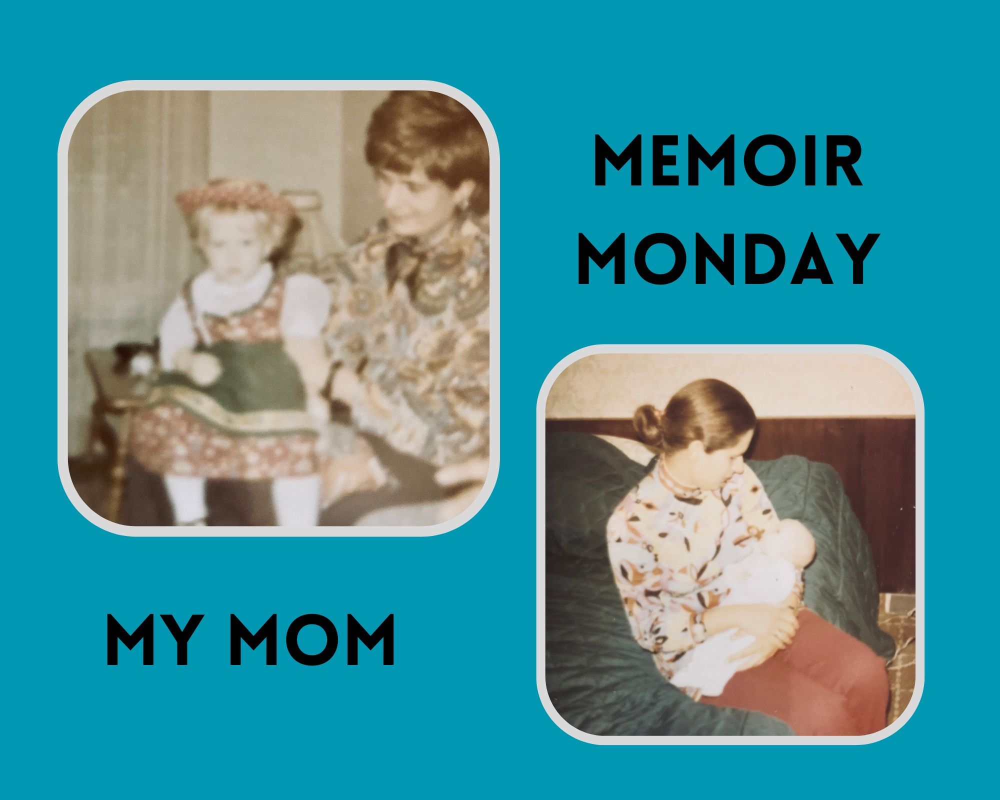 MemoirMonday_MyMom.jpg