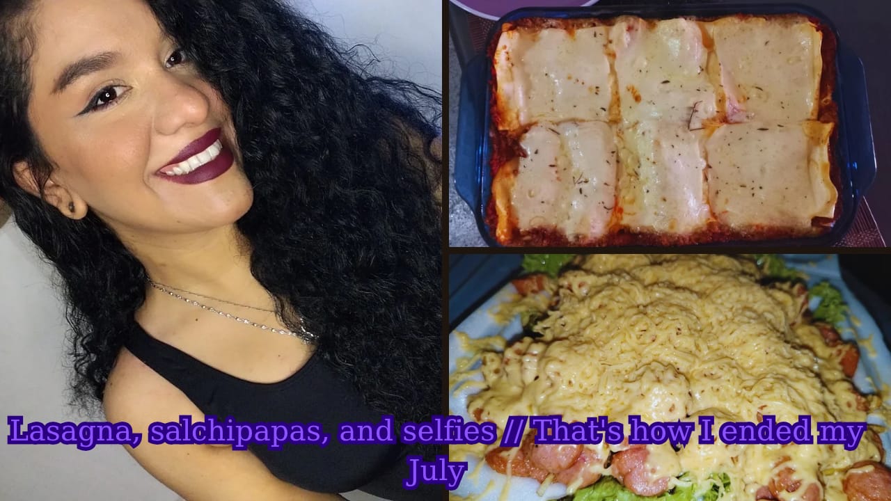 Lasagna, salchipapas, and selfies // That's how I ended my July