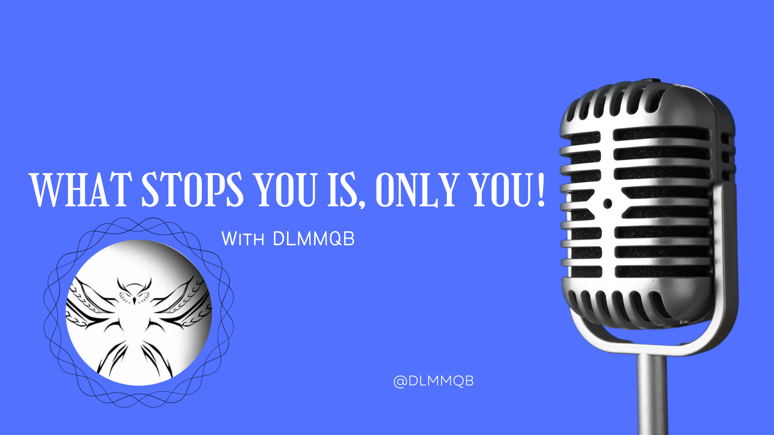 WHAT STOPS YOU IS, ONLY YOU!.png