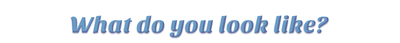 What do you look like_ (1).png