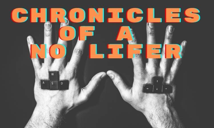 Chronicles of a No Lifer.jpg