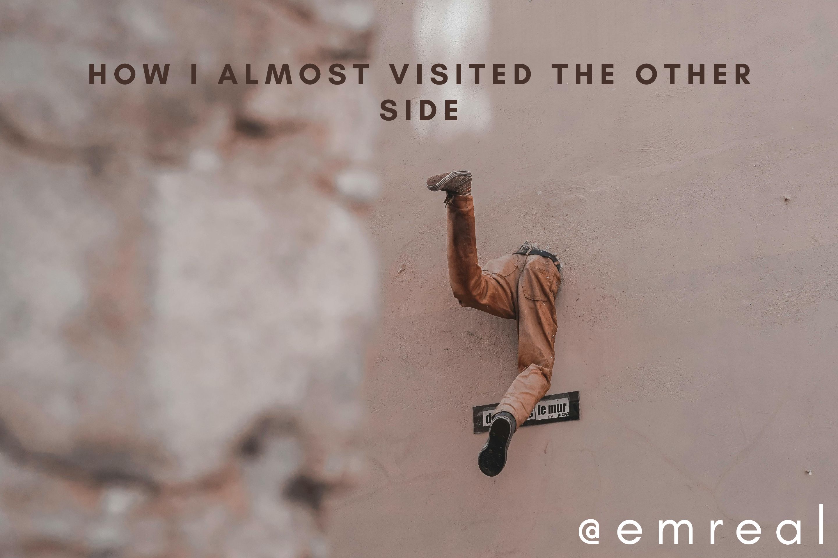How I Almost Visited The Other Side.png
