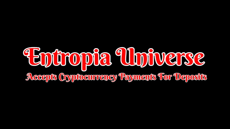 Entropia Universe Accepts Cryptocurrency Deposits.jpg