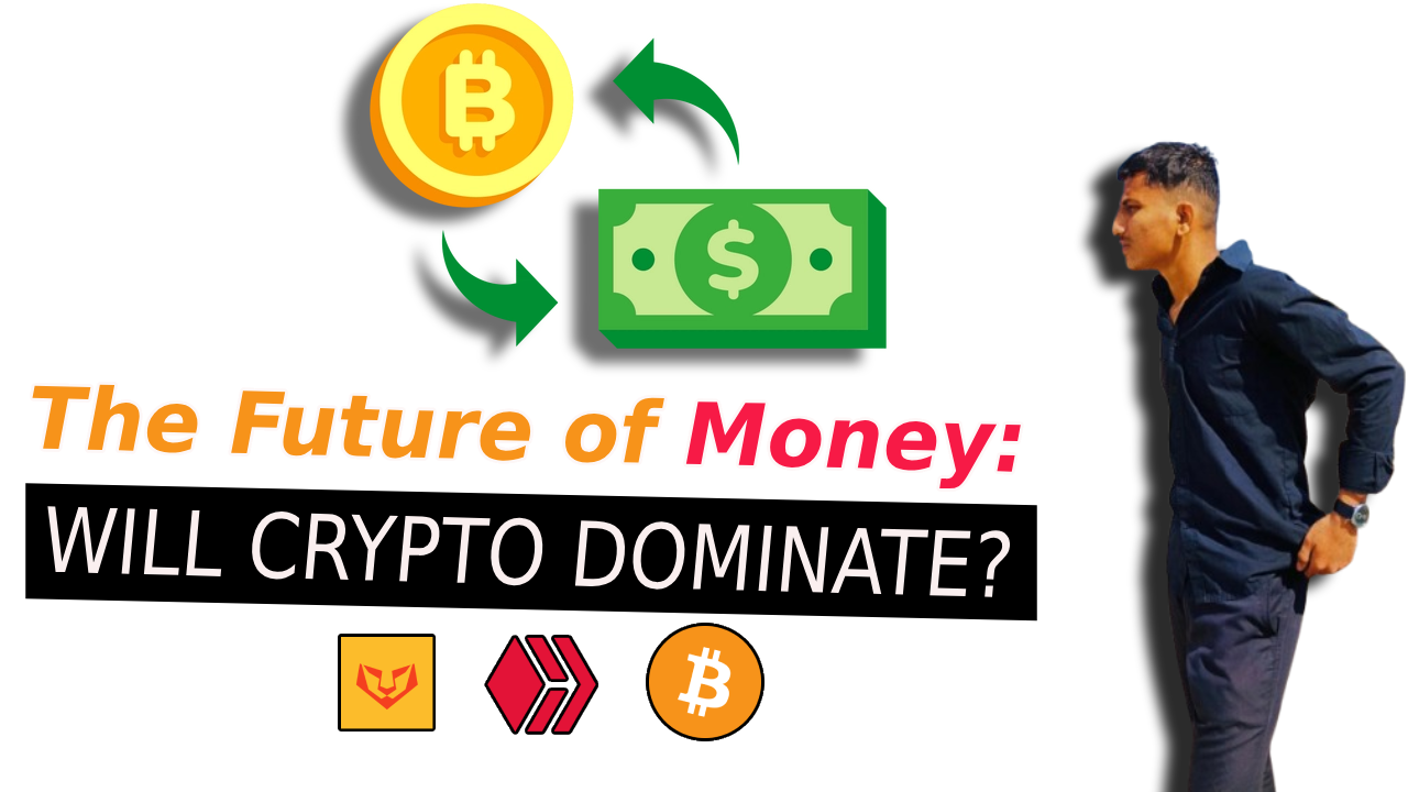 The Future of Money: Will Crypto Dominate?