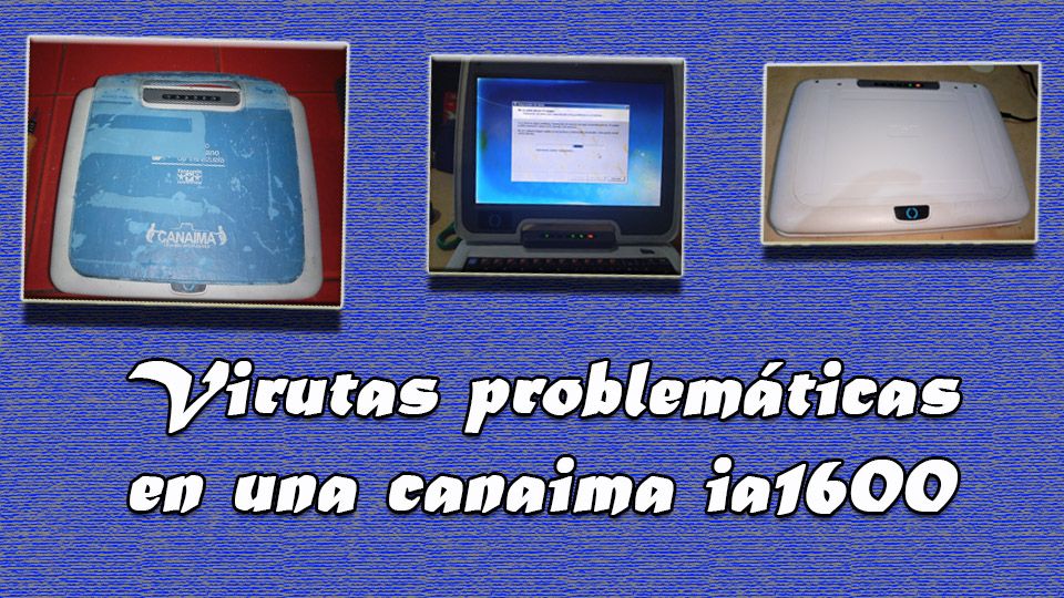 Virutas problemáticas en una canaima IA1600 [ESP-ENG]
