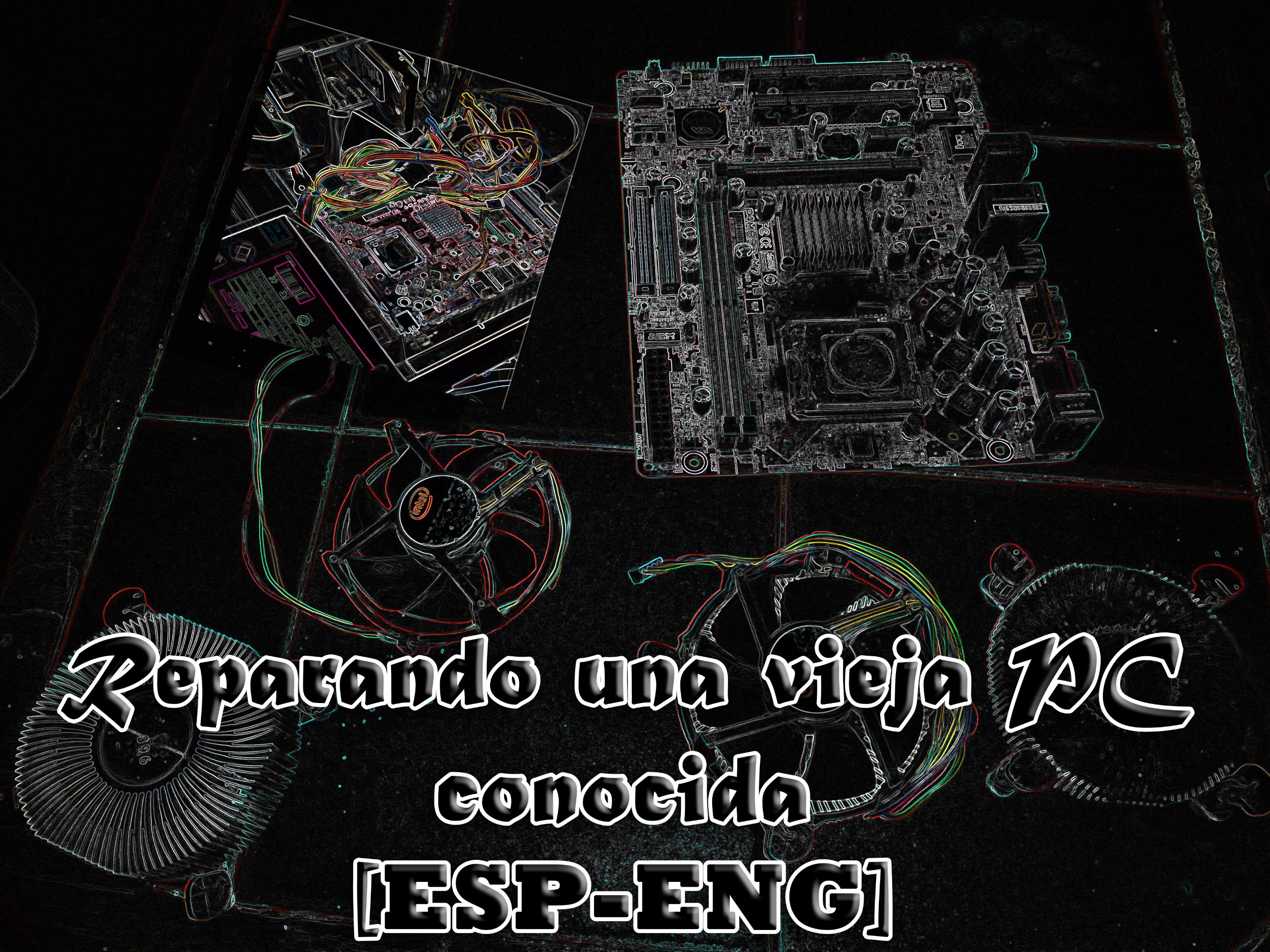Reparando una vieja PC conocida [ESP-ENG]