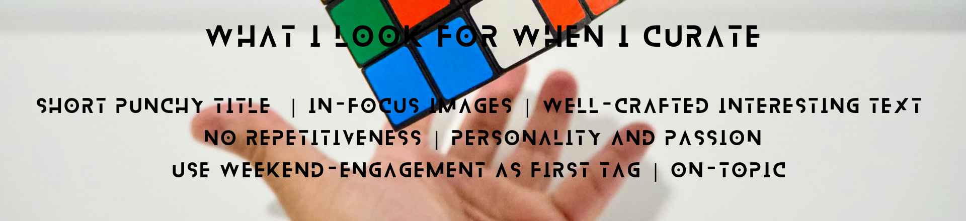 Short punchy title in-focus images well-crafted interesting text no repetitiveness personality and passion use weekend-engagement as first tag on-topic.png