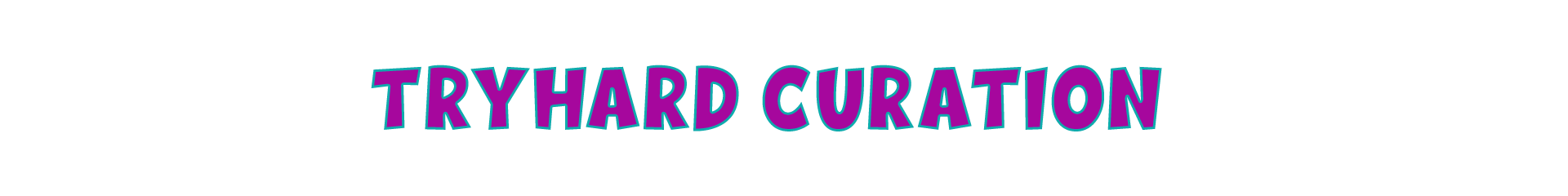 tryhard curation encabezado.png