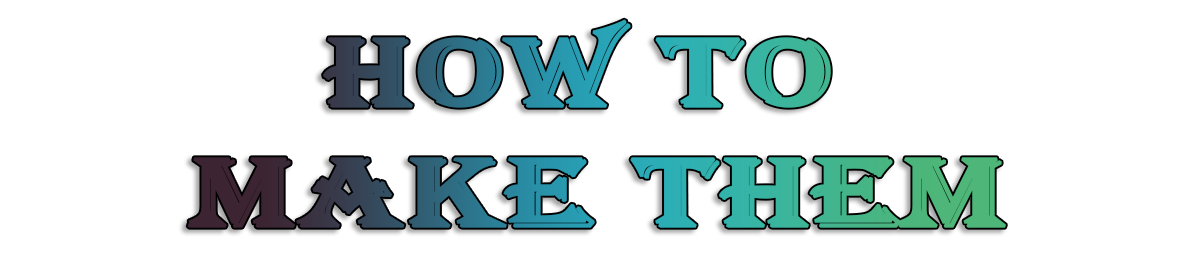 How to Make Them.png