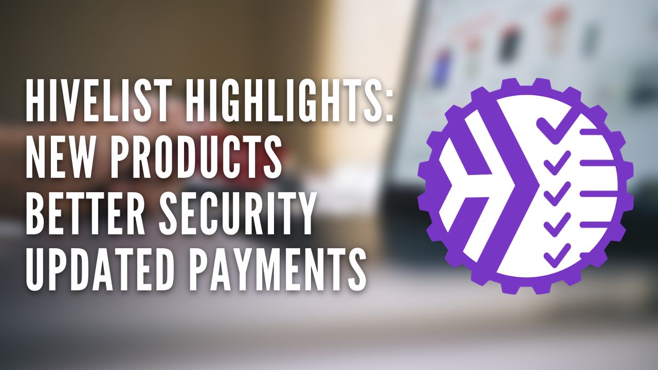 @hivelist/hivelist-highlights-new-products-better-security-updated-payments