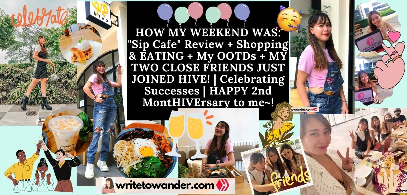 HOW MY WEEKEND WAS Sip Cafe Review + Shopping & EATING + My OOTDs + MY TWO CLOSE FRIENDS JUST JOINED HIVE!  Celebrating Successes HAPPY 2nd MontHIVErsary to me_!.jpg