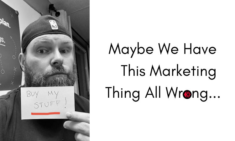 @jongolson/maybe-we-have-this-marketing-thing-all-wrong