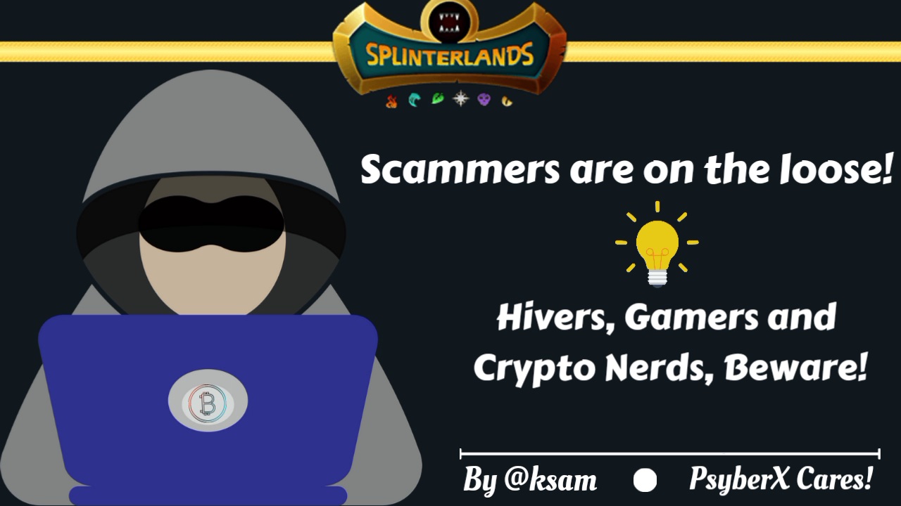 @ksam/scammers-are-on-the-loose-hivers-gamers-and-crypto-nerds-beware