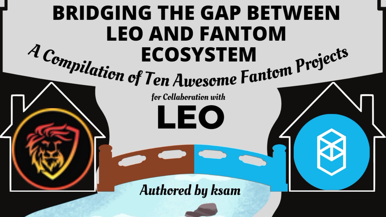 @ksam/bridging-the-gap-between-leo-and-fantom-ecosystem-a-compilation-of-ten-awesome-fantom-projects-for-collaboration-with-leo-leo