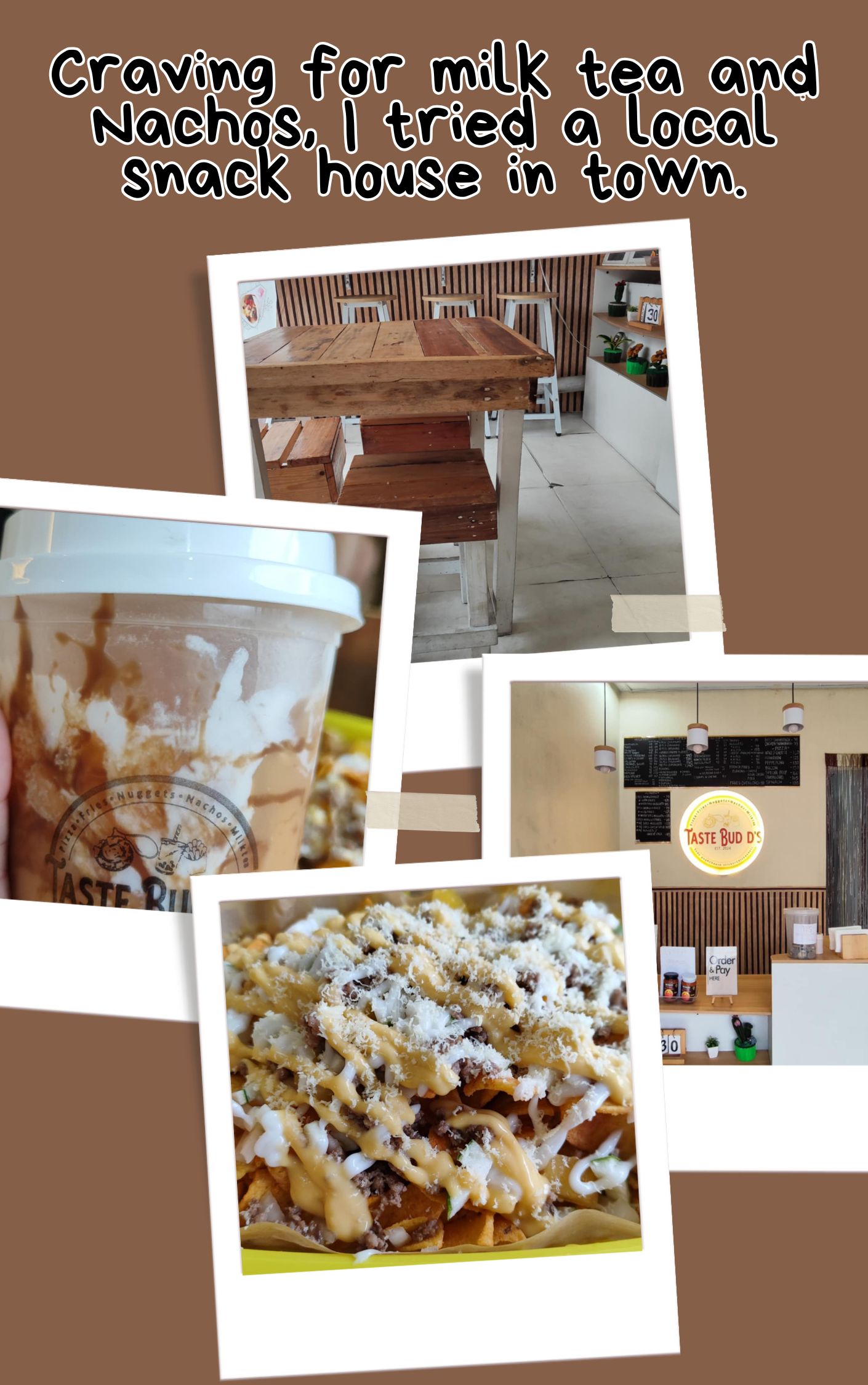 Craving for milk tea and Nachos, I tried a local snack house in town.