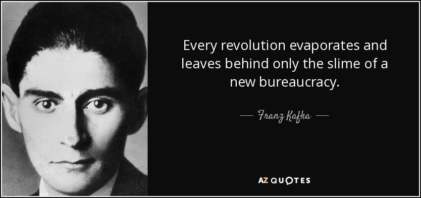 quote-every-revolution-evaporates-and-leaves-behind-only-the-slime-of-a-new-bureaucracy-franz-kafka-15-19-67.jpg