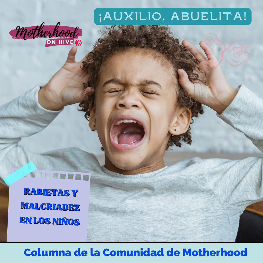 ¡Auxilio, abuelita!… Rabietas y malcriadez de los niños | Motherhood On Hive   (Es –En)