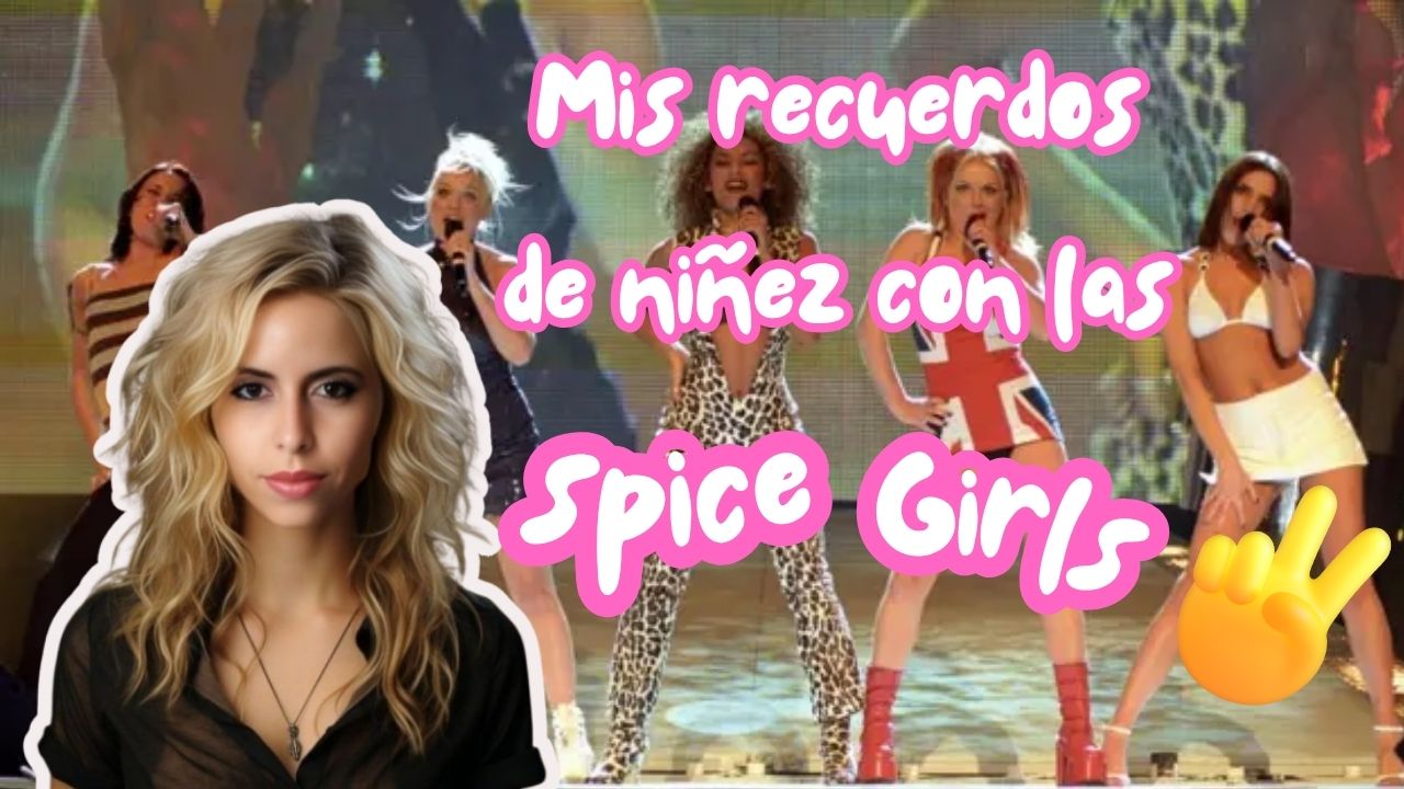 My childhood memories through the music of the Spice Girls [ESP/ENG]