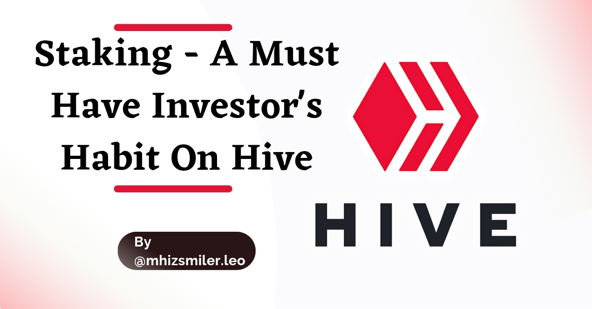 @mhizsmiler.leo/staking-a-must-have-investor-s-habit-on-hive