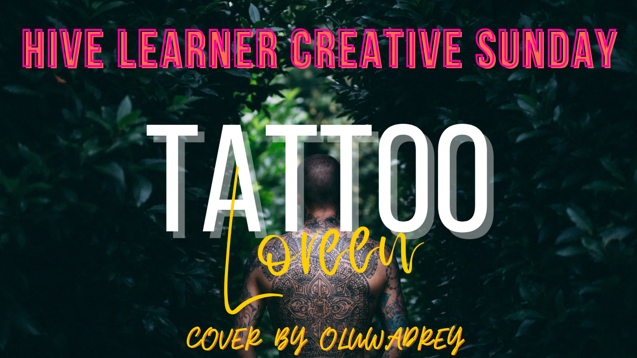 CREATIVE SUNDAY•°TATTOO BY LOREEN •° COVER BY OLUWADREY