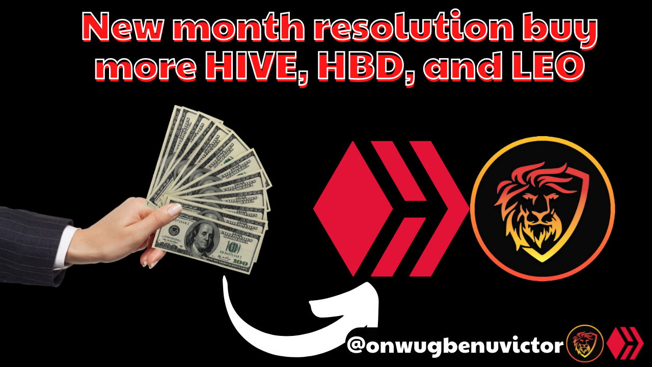 @onwugbenuvictor/new-month-resolution-buy-more-hive-hbd-and-leo