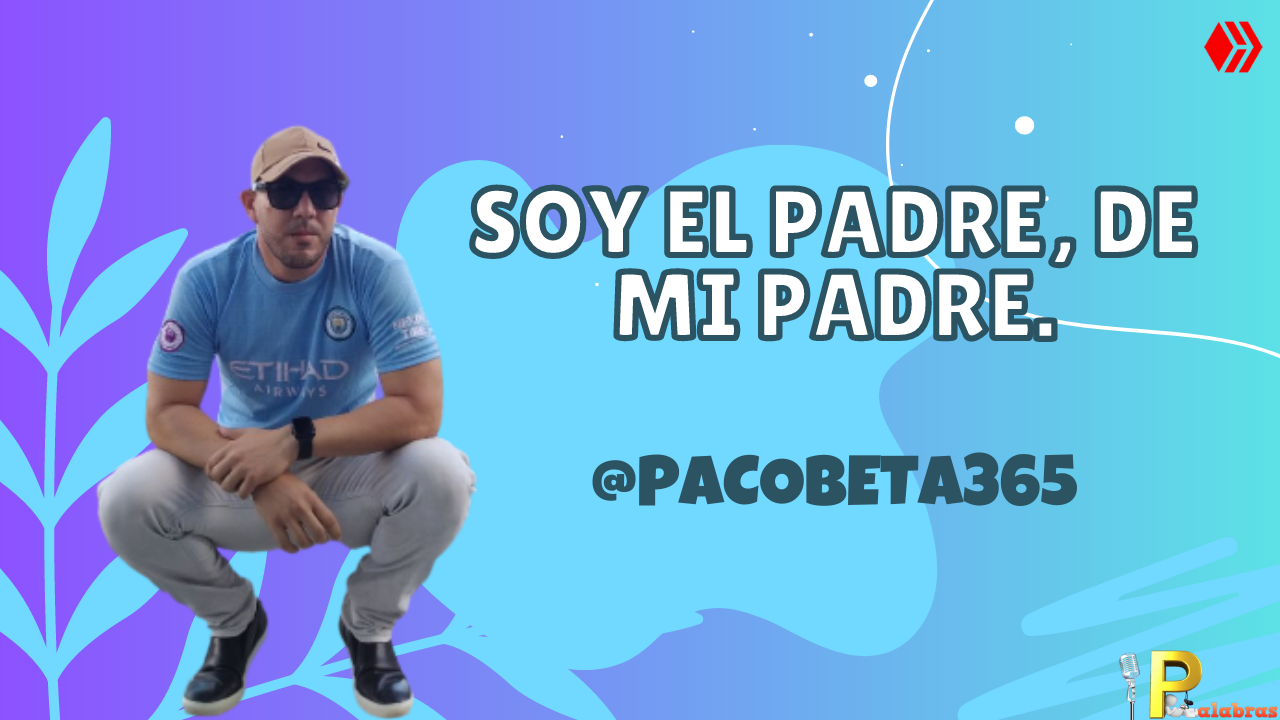SOY EL PADRE, DE MI PADRE..png