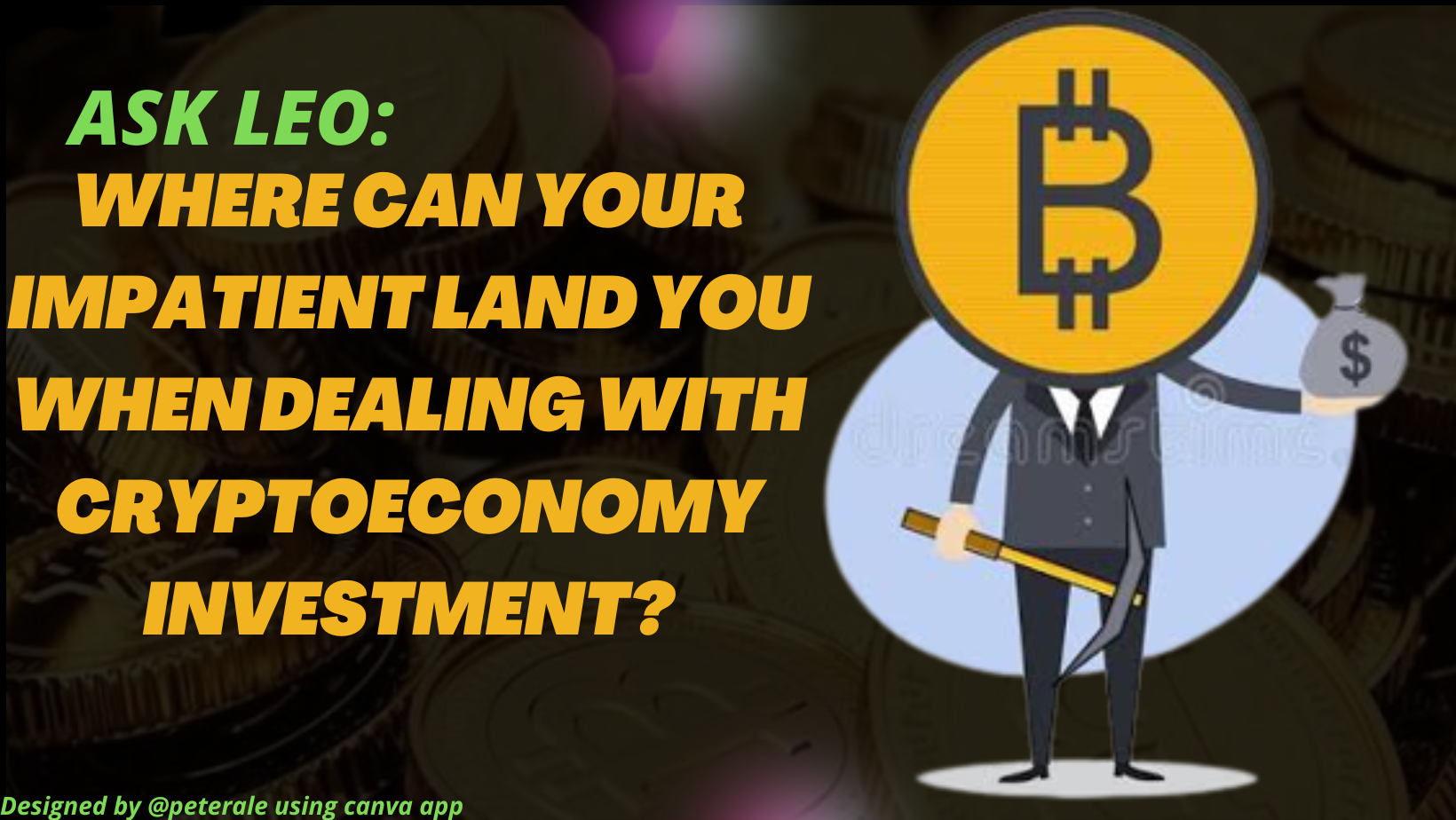 @peterale/ask-leo-where-can-your-impatient-land-you-when-dealing-with-cryptoeconomy-investment
