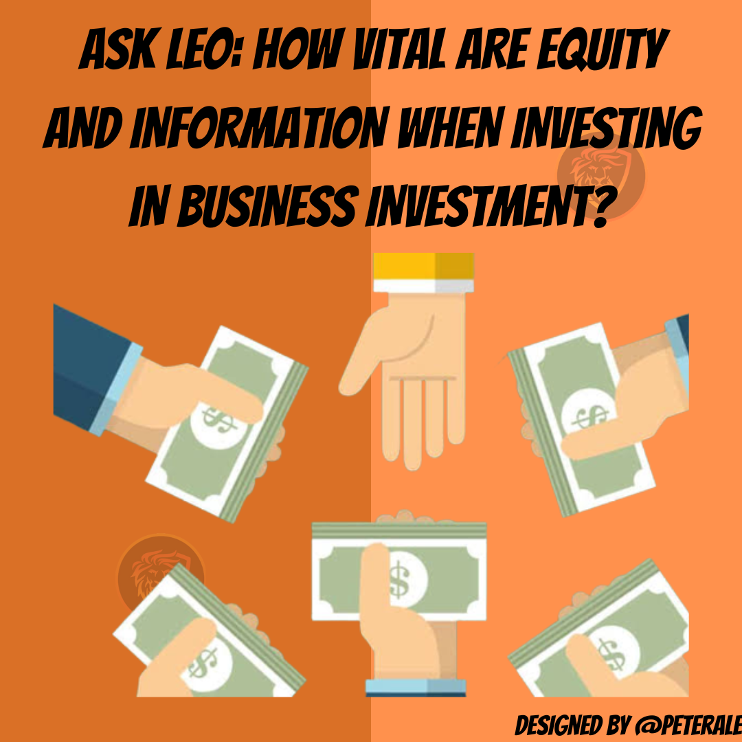 @peterale/ask-leo-how-vital-are-equity-and-information-when-investing-in-business-investment