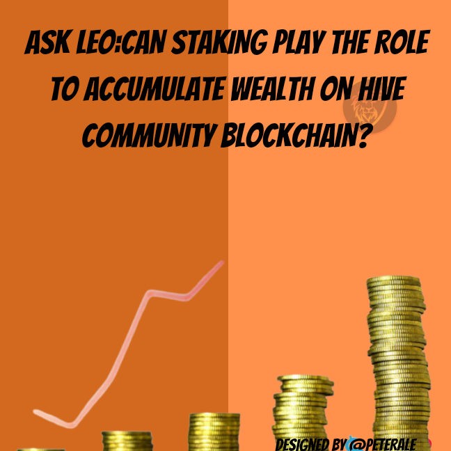@peterale/ask-leocan-staking-play-the-role-to-accumulate-wealth-on-hive-community-blockchain