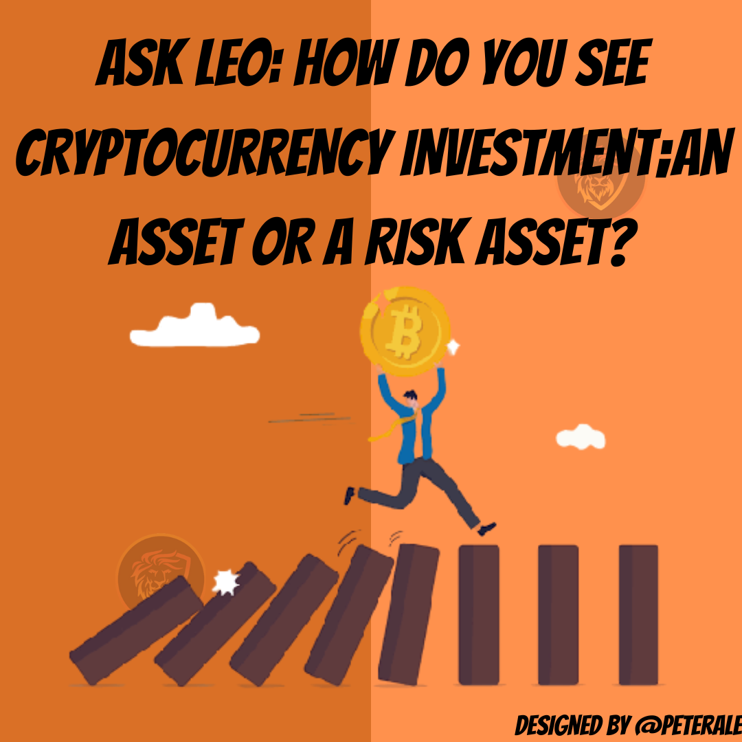 @peterale/ask-leo-how-do-you-see-cryptocurrency-investment-an-asset-or-a-risk-asset
