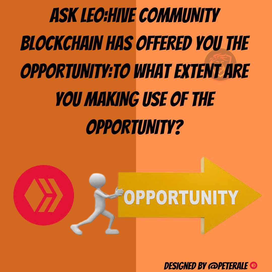 @peterale/ask-leohive-community-blockchain-has-offered-you-the-opportunityto-what-extent-are-you-making-use-of-the-opportunity