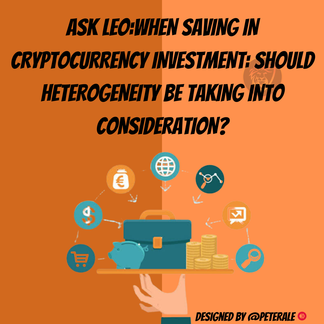 @peterale/ask-leowhen-saving-in-cryptocurrency-investment-should-heterogeneity-be-taking-into-consideration