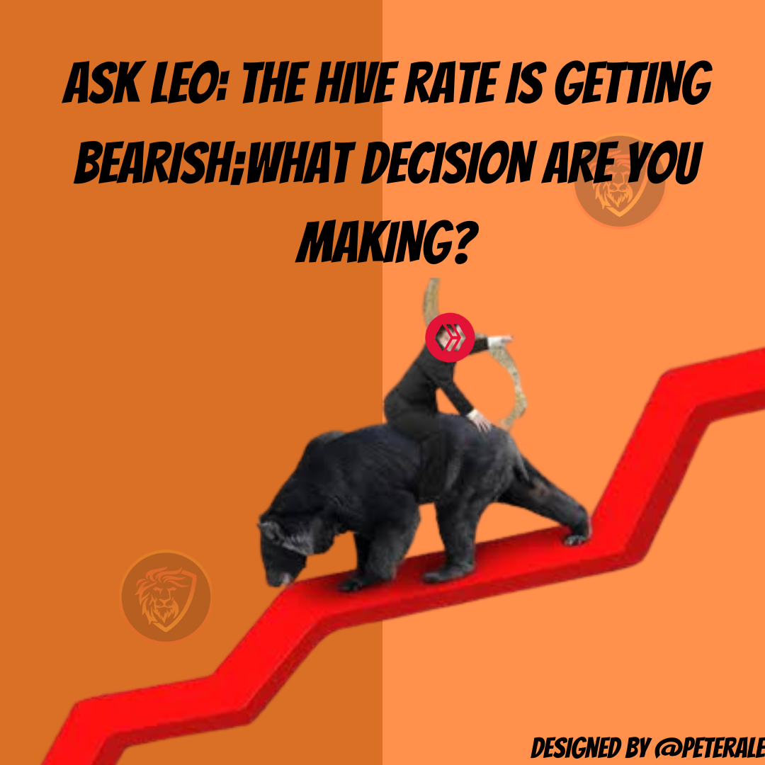 @peterale/ask-leo-the-hive-rate-is-getting-bearish-what-decision-are-you-making