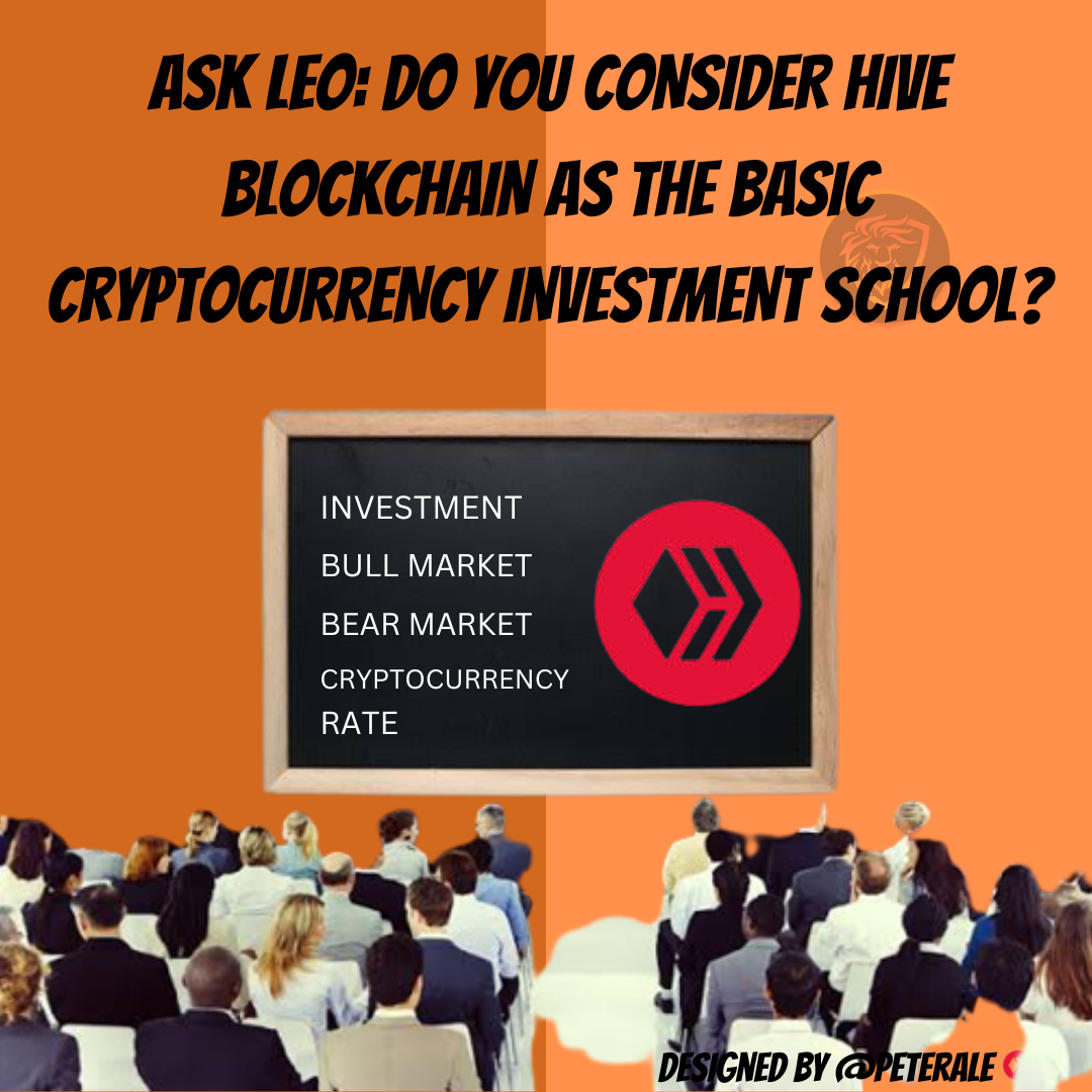 @peterale/ask-leo-do-you-consider-hive-blockchain-as-the-basic-cryptocurrency-investment-school