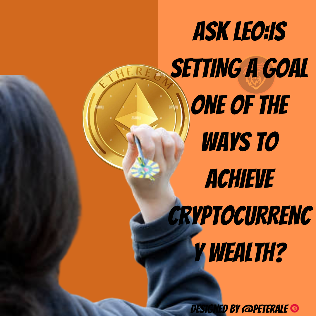 @peterale/ask-leo-is-setting-a-goal-one-of-the-ways-to-achieve-cryptocurrency-wealth