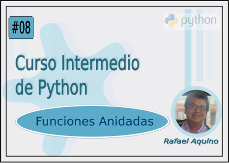 Curso Intermedio de Python N08. Funciones Anidadas