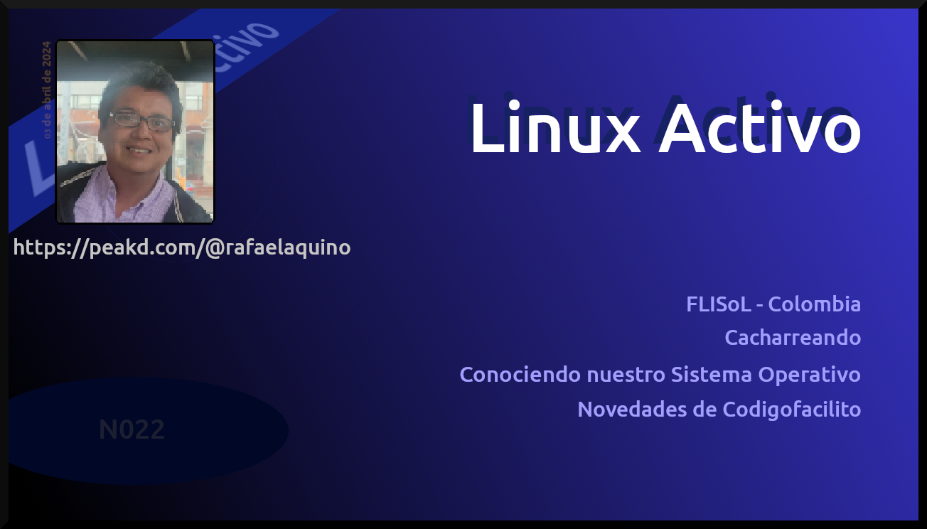 Linux Activo N022. FLISoL - Colombia 2024, Cacharreando, Linux Mint, Novedades de Codigofacilito