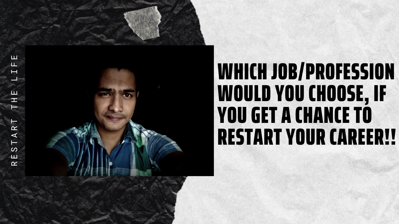 Which Job_Profession would you choose, if you get a chance to RESTART your career!!.png