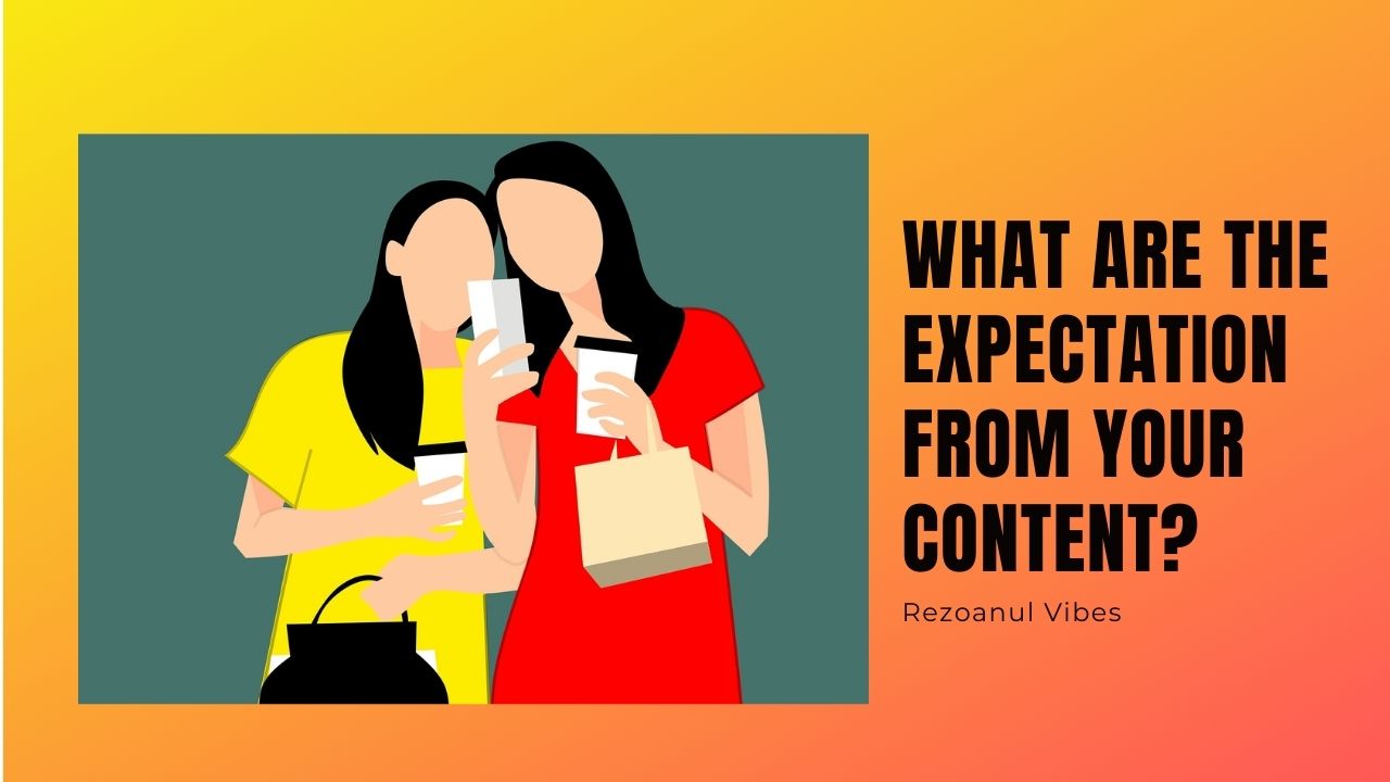 What Are The Expectation From Your Content .jpg