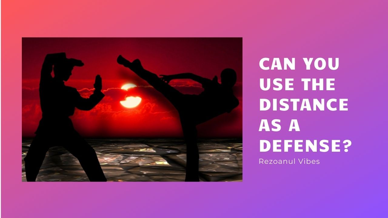 Can You Use the Distance As A Defense .jpg