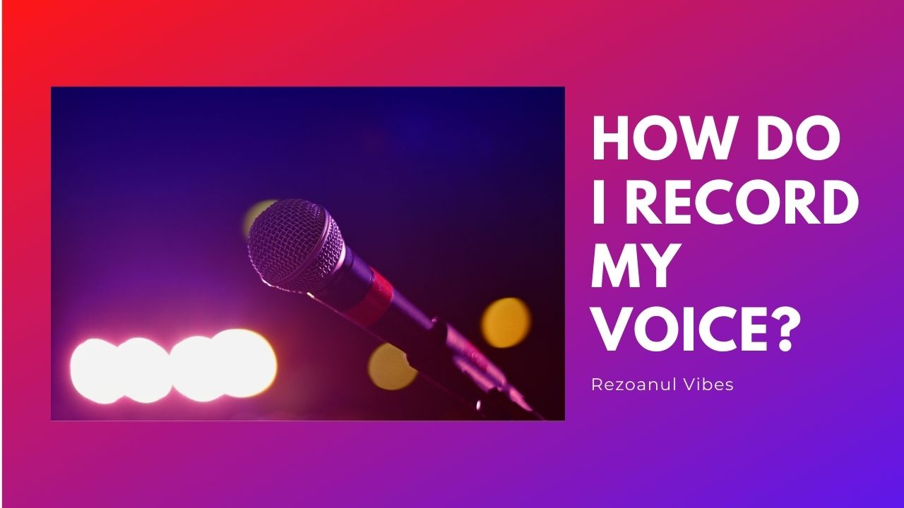 How Do I Record My Voice .jpg