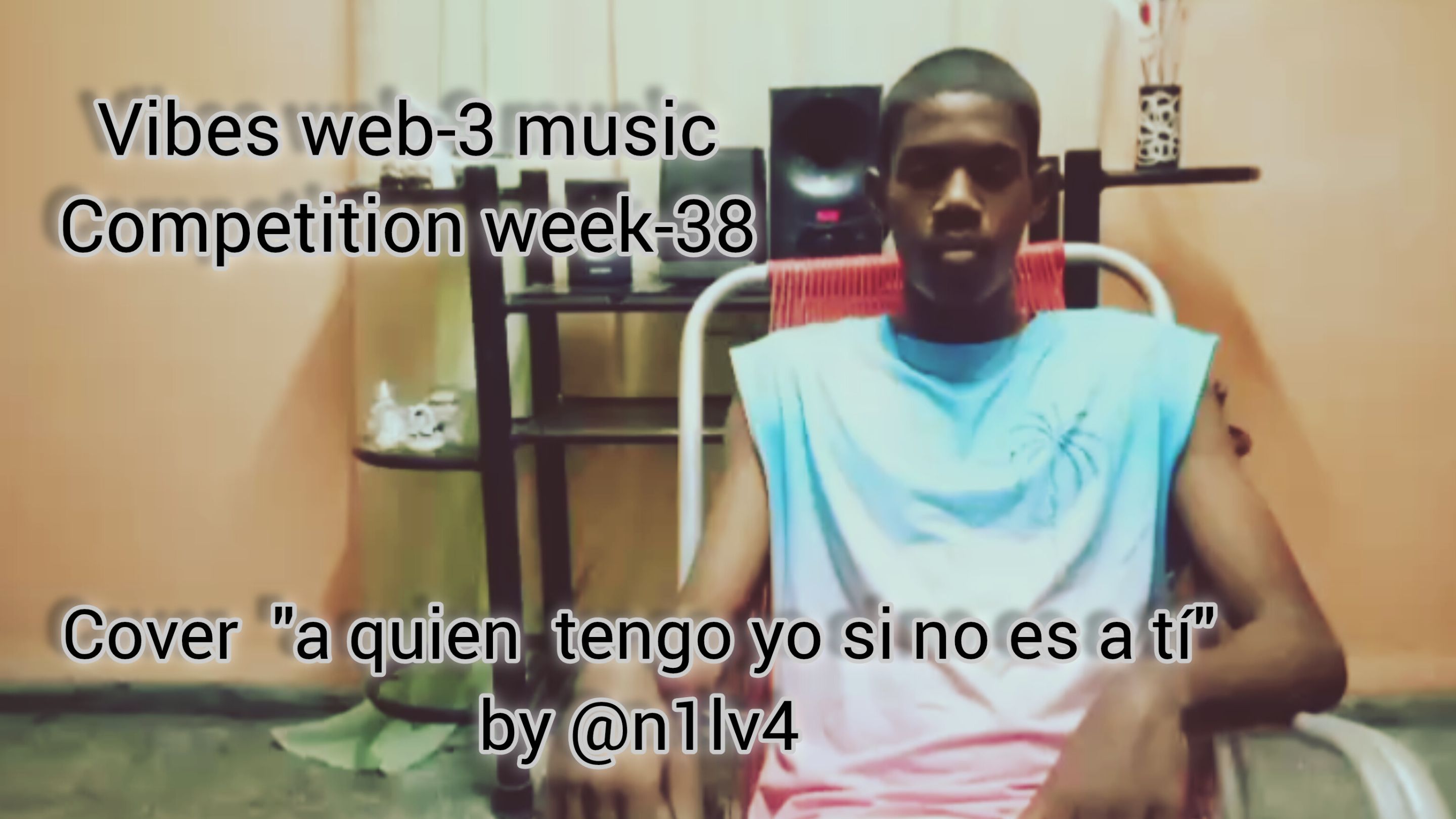 Vibes web-3 music competition wek-38. Cover "A quien trngo yo si no es a ti" by @s1lv4