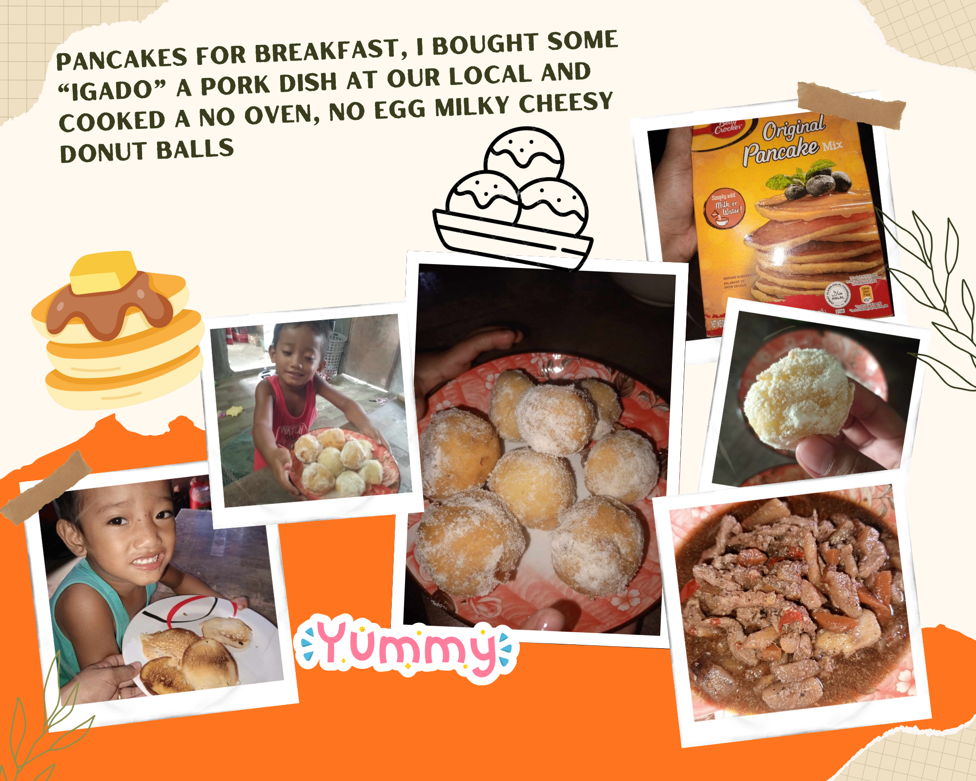 Pancakes for Breakfast, I bought some “Igado” a pork Dish at our Local and cooked a No Oven, No egg Milky Cheesy Donut Balls